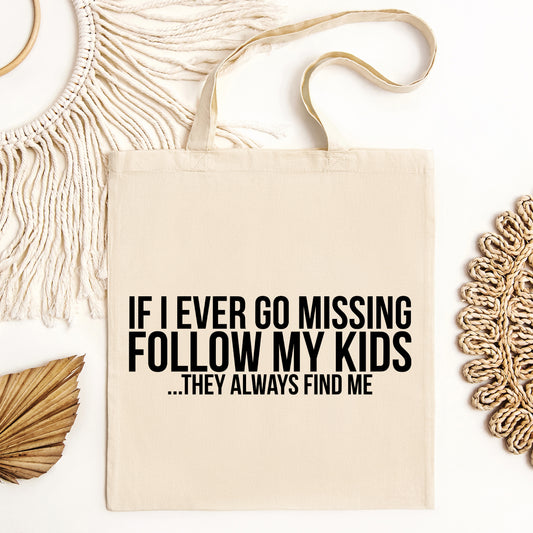 If Missing Follow My Kids | Tote Bag