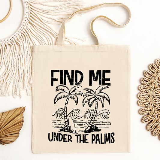 Find Me Under The Palms | Tote Bag