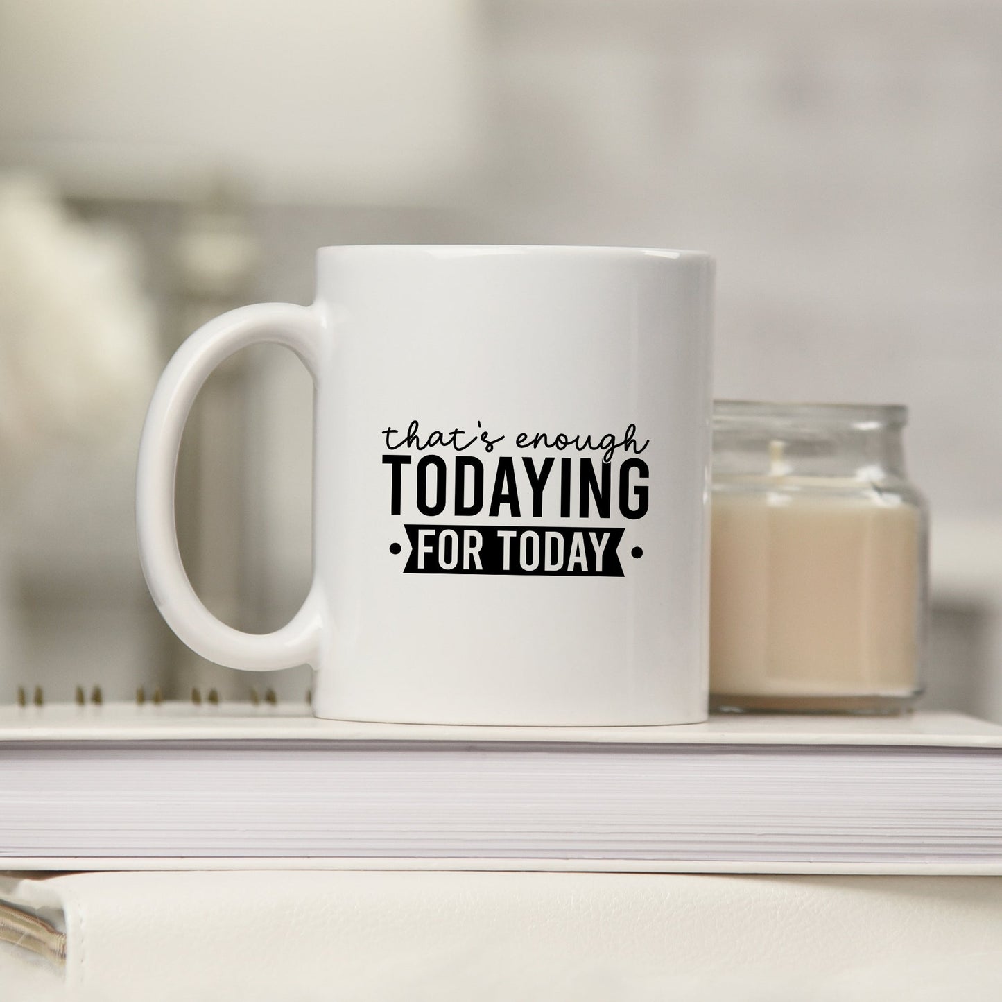 Enough Todaying | Mug