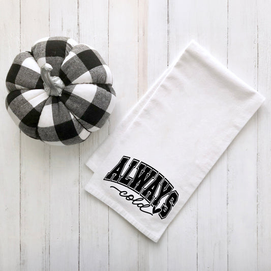 Always Cold Bold | Tea Towel