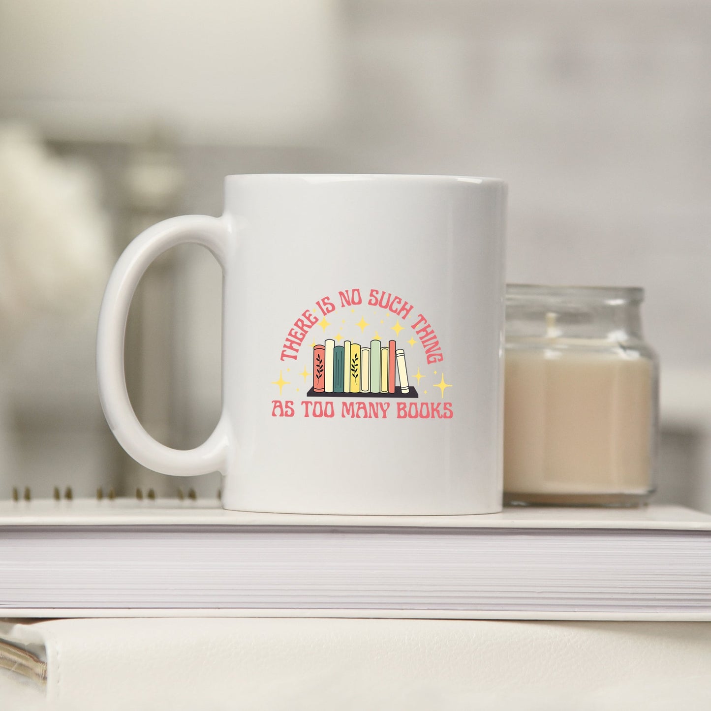 No Such Thing As Too Many Books | Mug