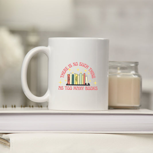 No Such Thing As Too Many Books | Mug