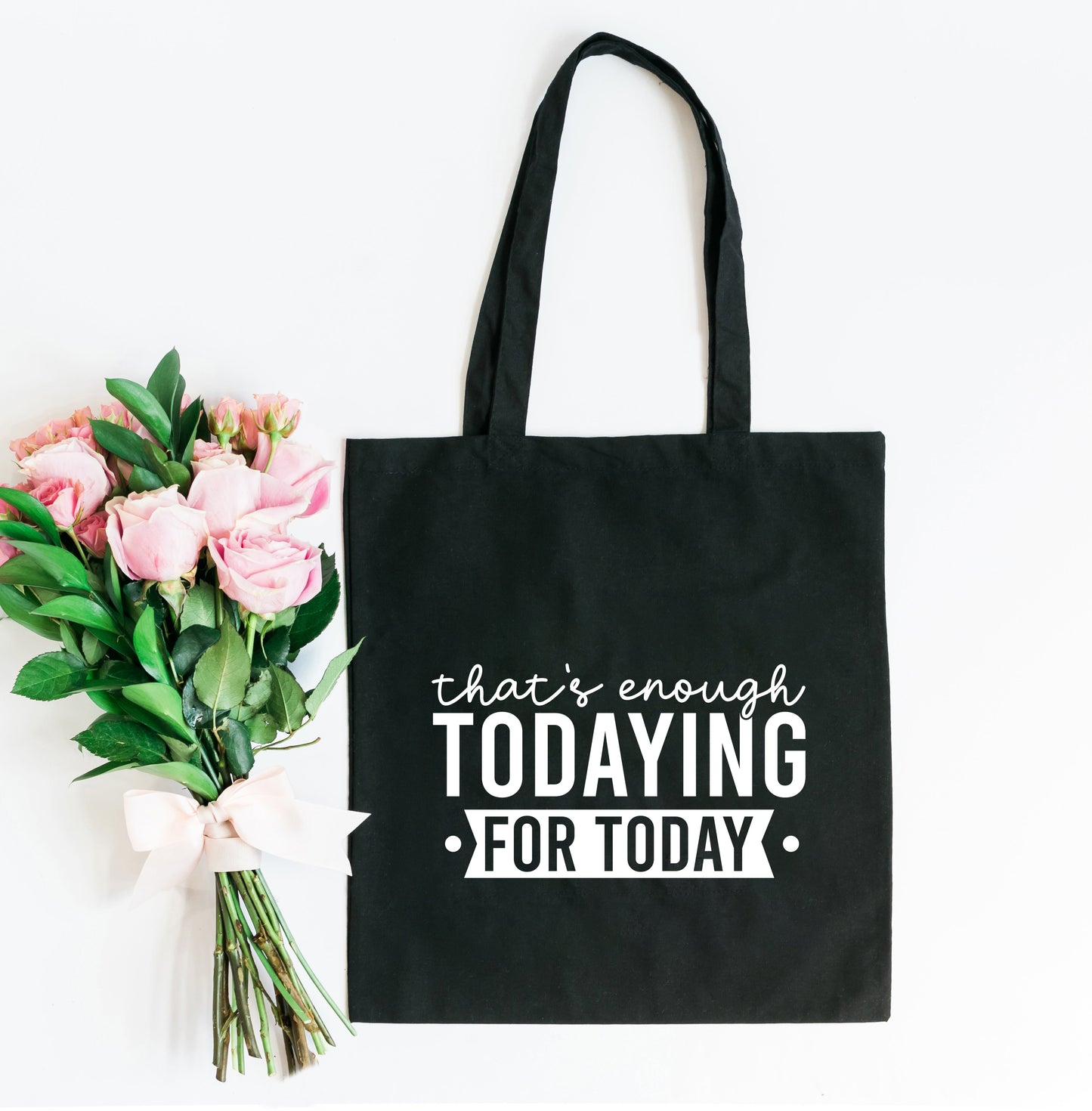 Enough Todaying | Tote Bag