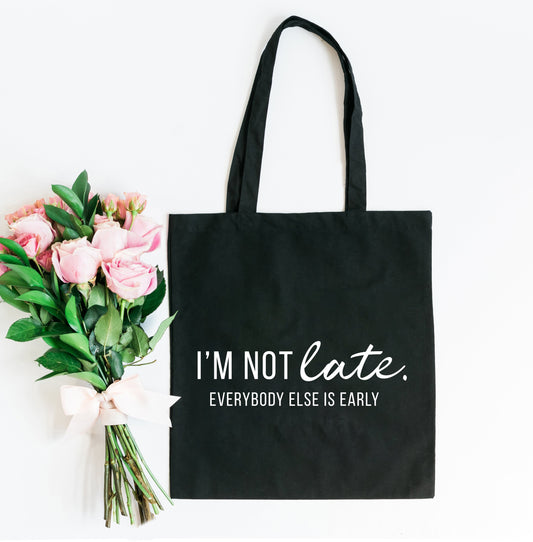 I'm Not Late | Tote Bag