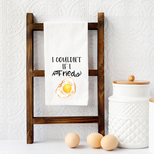 I Couldn't If I Fried | Tea Towel