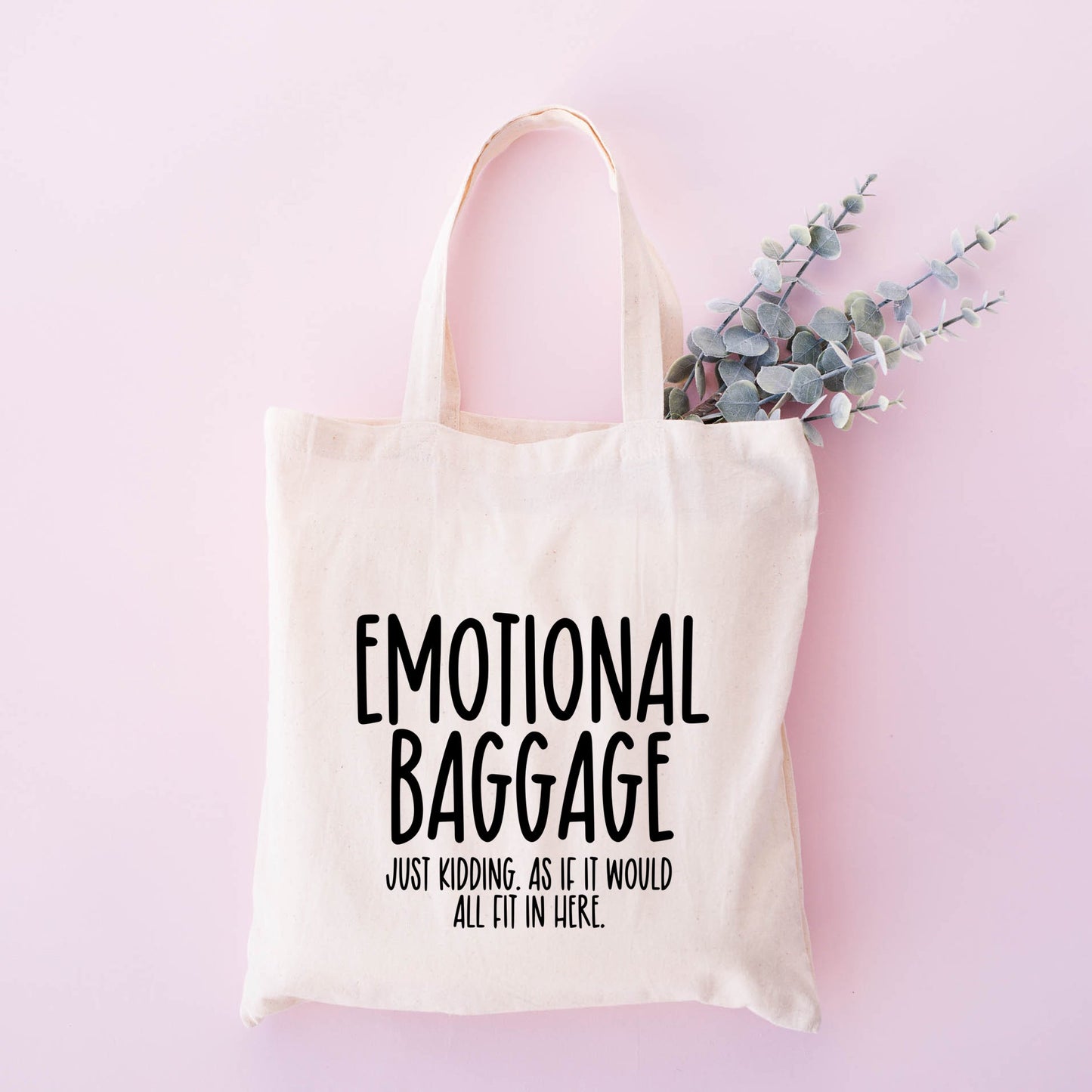 Emotional Baggage Just Kidding As If | Tote Bag