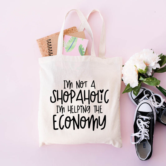 I'm Not A Shopaholic I'm Helping The Economy | Tote Bag