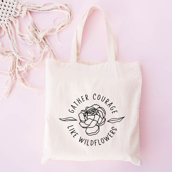 Gather Courage Like Wildflowers | Tote Bag