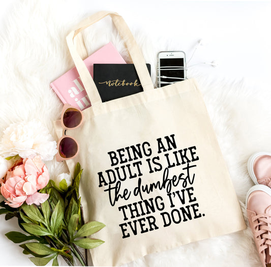 Being an Adult is Like the Dumbest | Tote Bag