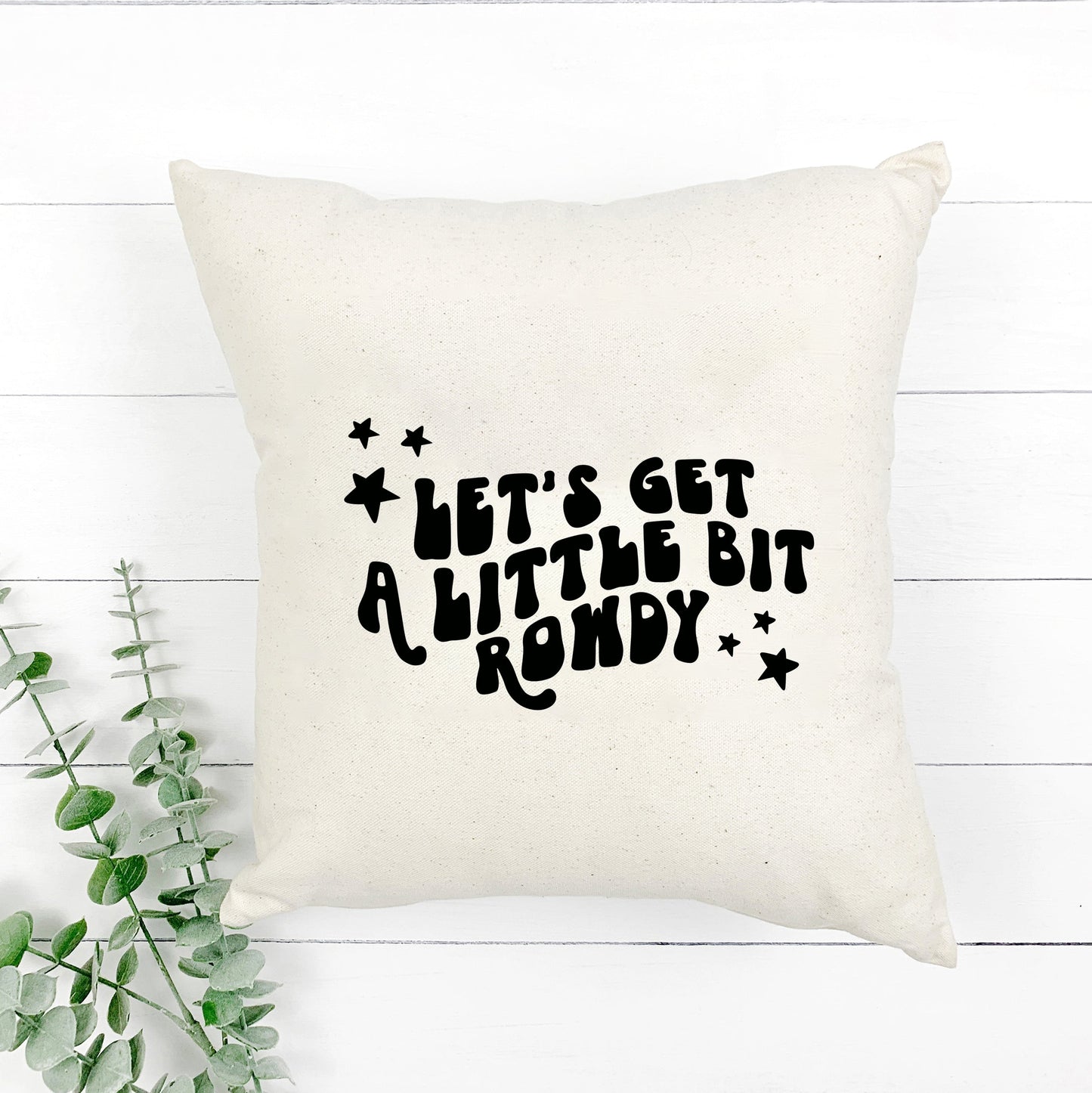 Little Bit Rowdy | Pillow Cover