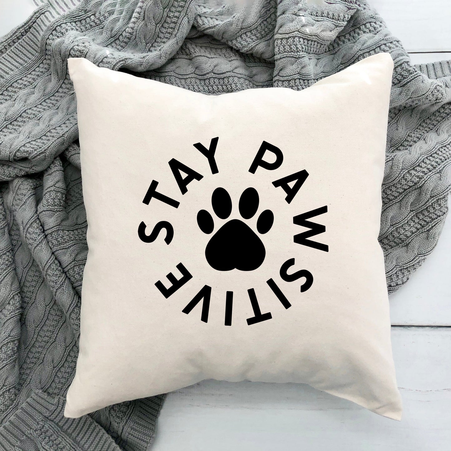 Stay Pawsitive Paw | Pillow Cover