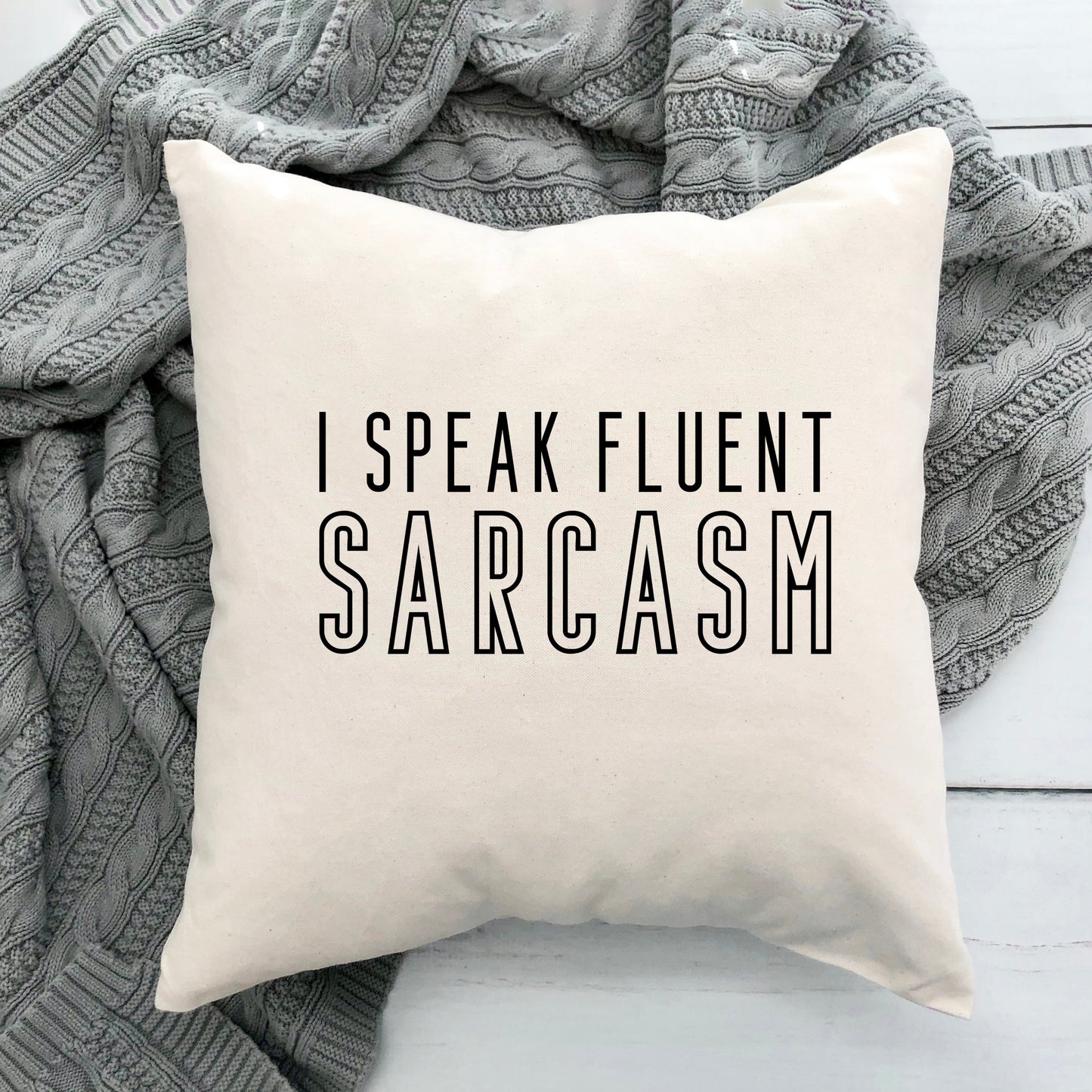 I Speak Fluent Sarcasm | Pillow Cover