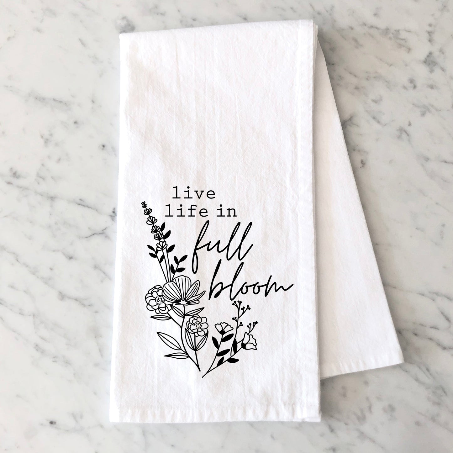 Live Life In Full Bloom | Tea Towel