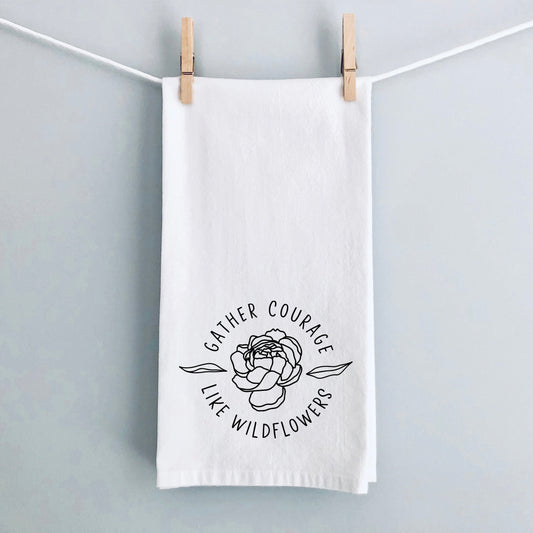 Gather Courage Like Wildflowers | Tea Towel