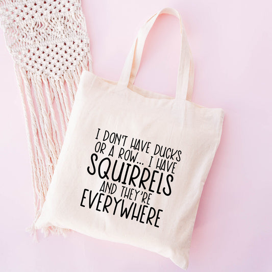 I Don't Have Ducks | Tote Bag